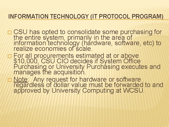 INFORMATION TECHNOLOGY (IT PROTOCOL PROGRAM) CSU has opted to consolidate some purchasing for the