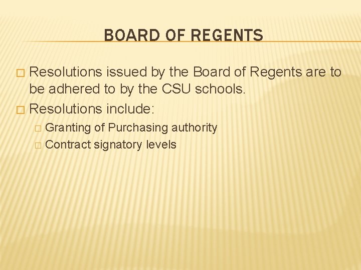 BOARD OF REGENTS Resolutions issued by the Board of Regents are to be adhered