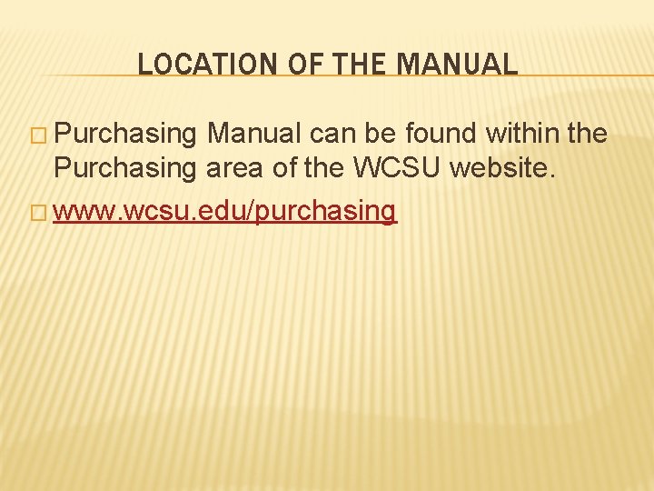 LOCATION OF THE MANUAL � Purchasing Manual can be found within the Purchasing area