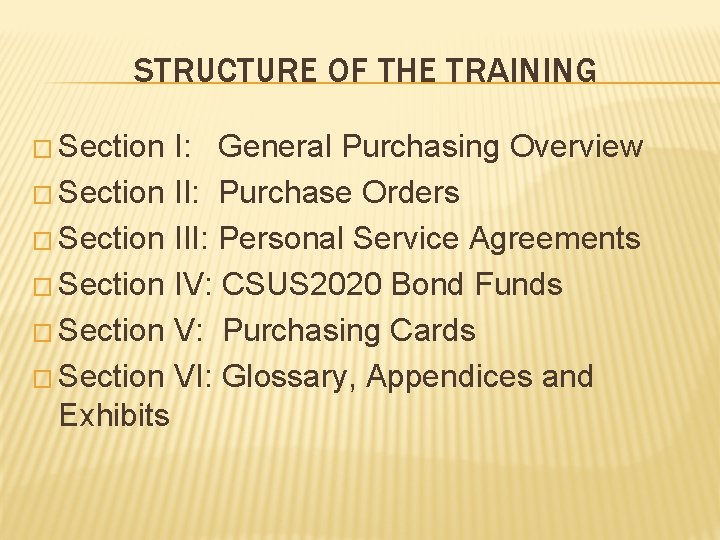 STRUCTURE OF THE TRAINING � Section I: General Purchasing Overview � Section II: Purchase