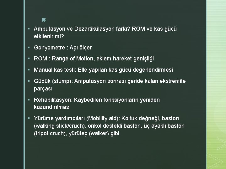 z § Amputasyon ve Dezartikülasyon farkı? ROM ve kas gücü etkilenir mi? § Gonyometre z § Amputasyon ve Dezartikülasyon farkı? ROM ve kas gücü etkilenir mi? § Gonyometre
