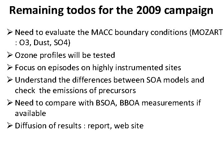 Remaining todos for the 2009 campaign Ø Need to evaluate the MACC boundary conditions