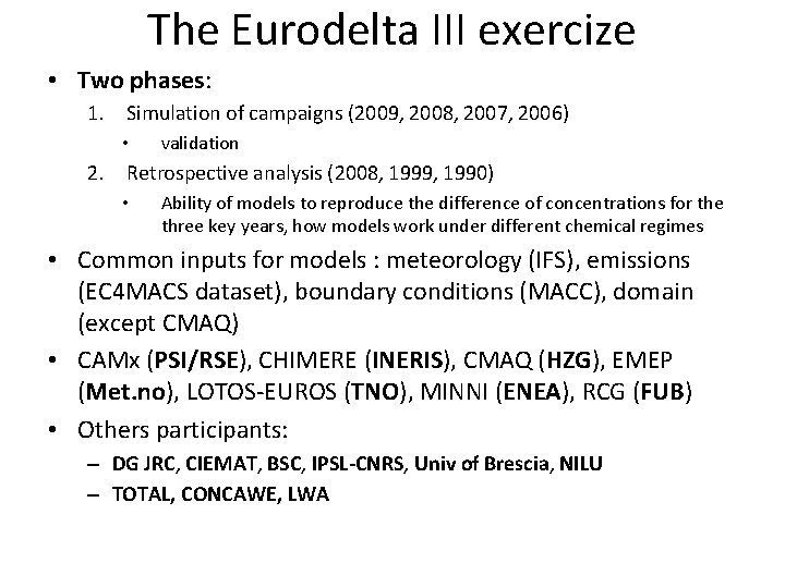 The Eurodelta III exercize • Two phases: 1. Simulation of campaigns (2009, 2008, 2007,