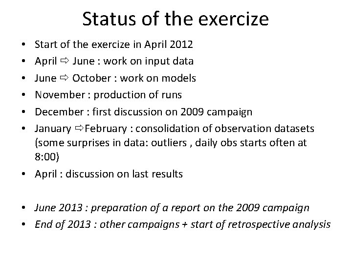 Status of the exercize Start of the exercize in April 2012 April June :