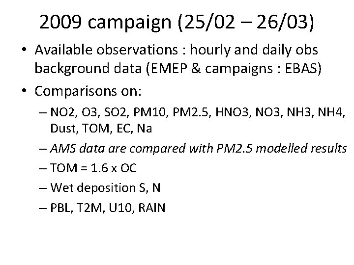 2009 campaign (25/02 – 26/03) • Available observations : hourly and daily obs background