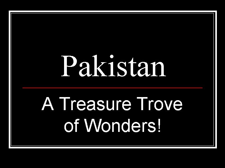 Pakistan A Treasure Trove of Wonders! 