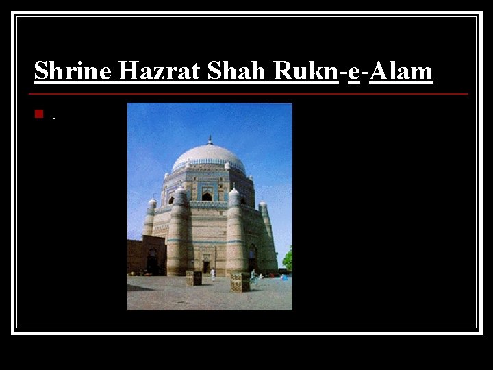 Shrine Hazrat Shah Rukn-e-Alam n . 