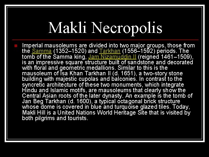 Makli Necropolis n Imperial mausoleums are divided into two major groups, those from the