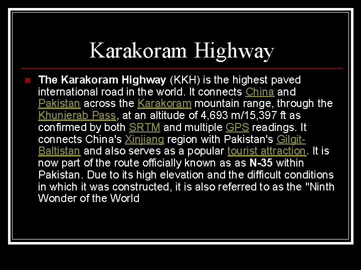 Karakoram Highway n The Karakoram Highway (KKH) is the highest paved international road in