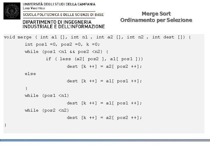 Merge Sort Ordinamento per Selezione void merge ( int a 1 [], int n