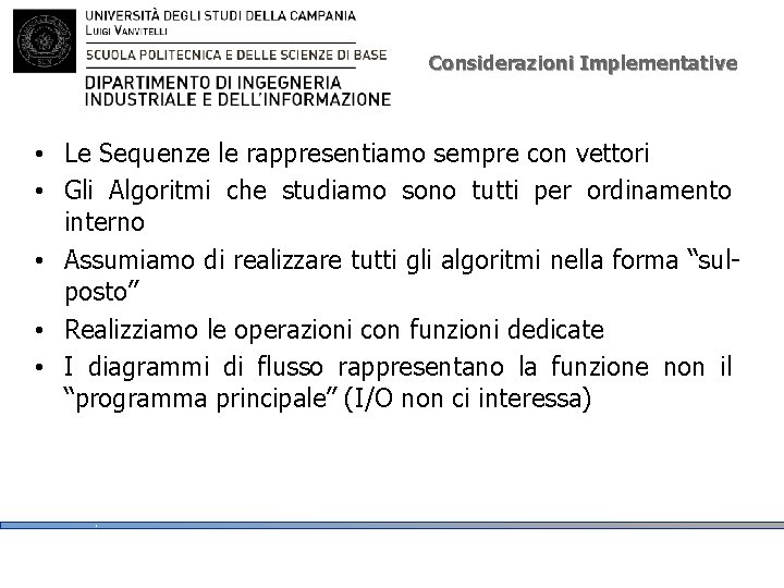 Considerazioni Implementative • Le Sequenze le rappresentiamo sempre con vettori • Gli Algoritmi che Considerazioni Implementative • Le Sequenze le rappresentiamo sempre con vettori • Gli Algoritmi che