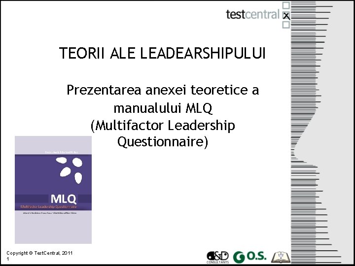 TEORII ALE LEADEARSHIPULUI Prezentarea anexei teoretice a manualului MLQ (Multifactor Leadership Questionnaire) Copyright ©