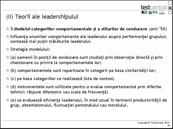 (II) Teorii ale leadershipului 8 3. Modelul categoriilor comportamentale şi a stilurilor de conducere