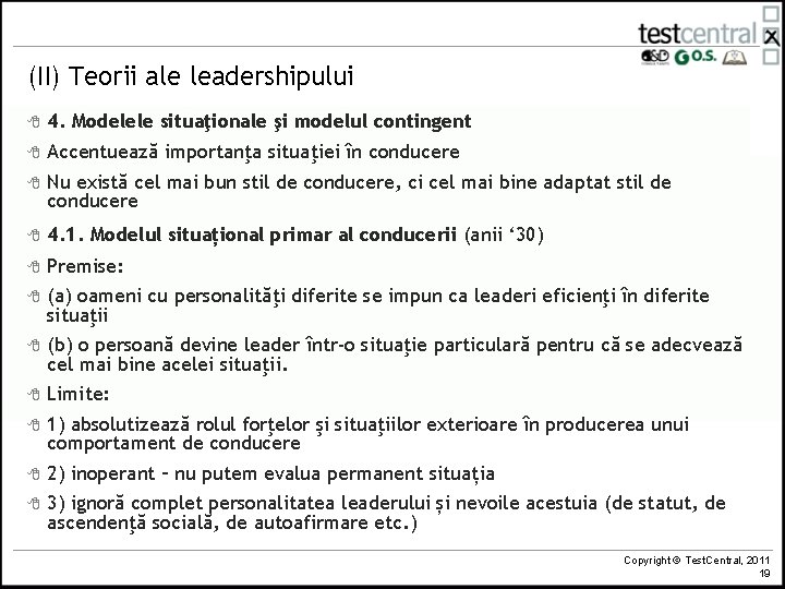(II) Teorii ale leadershipului 8 4. Modelele situaţionale şi modelul contingent 8 Accentuează importanţa