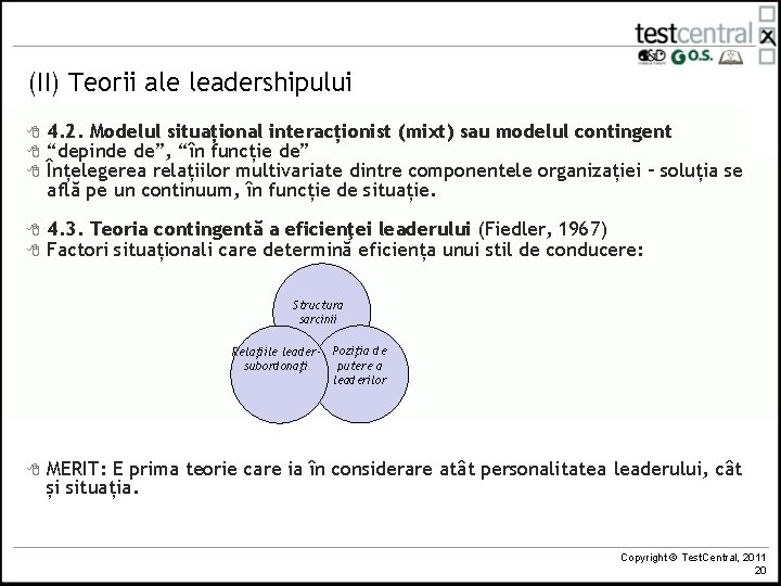 (II) Teorii ale leadershipului 8 8 8 4. 2. Modelul situațional interacționist (mixt) sau