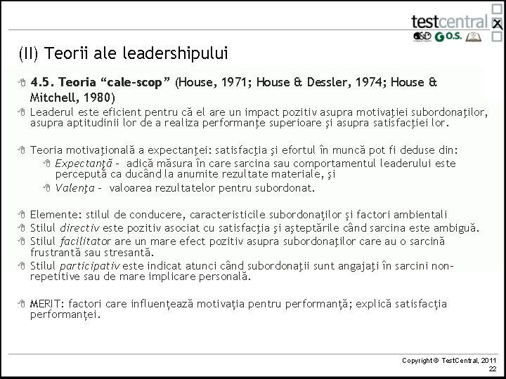 (II) Teorii ale leadershipului 8 4. 5. Teoria “cale-scop” (House, 1971; House & Dessler,