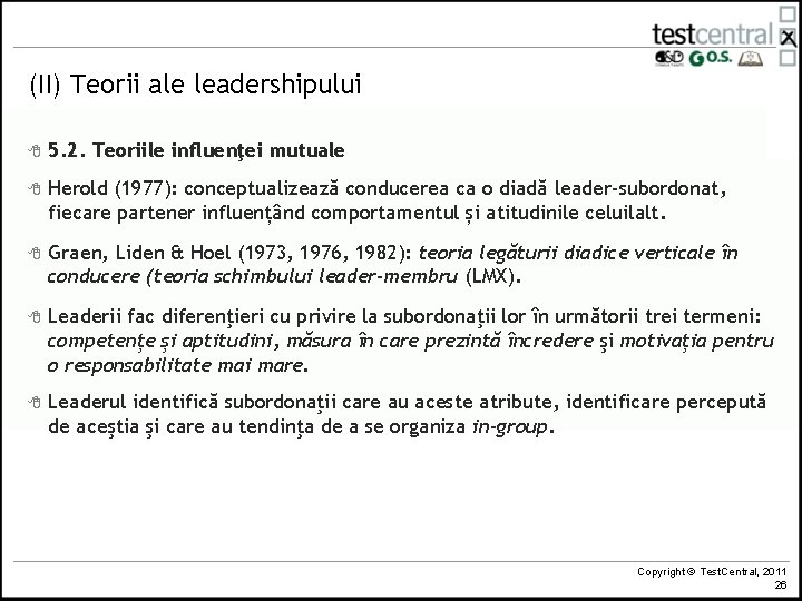 (II) Teorii ale leadershipului 8 5. 2. Teoriile influenţei mutuale 8 Herold (1977): conceptualizează