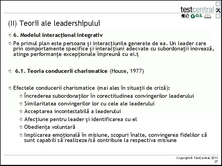 (II) Teorii ale leadershipului 8 6. Modelul interacţional integrativ 8 Pe primul plan este