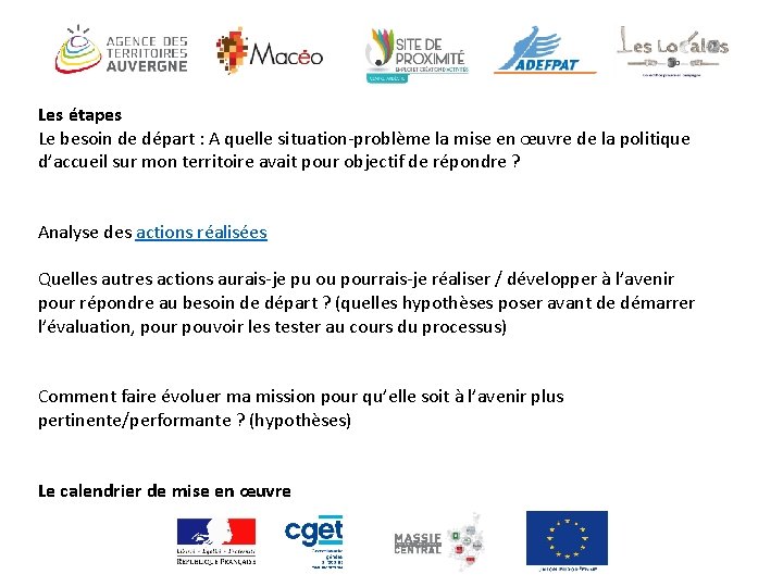 Les étapes Le besoin de départ : A quelle situation-problème la mise en œuvre