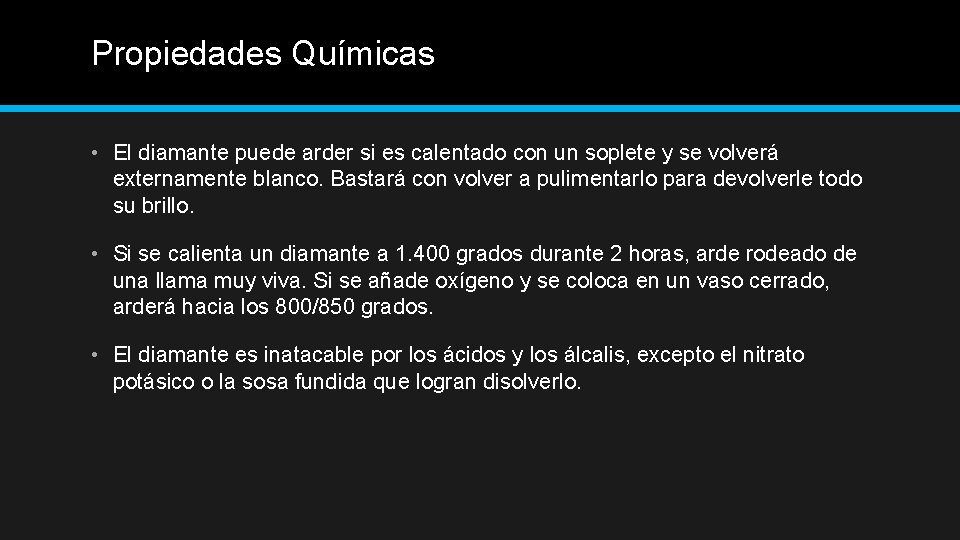 Propiedades Químicas • El diamante puede arder si es calentado con un soplete y