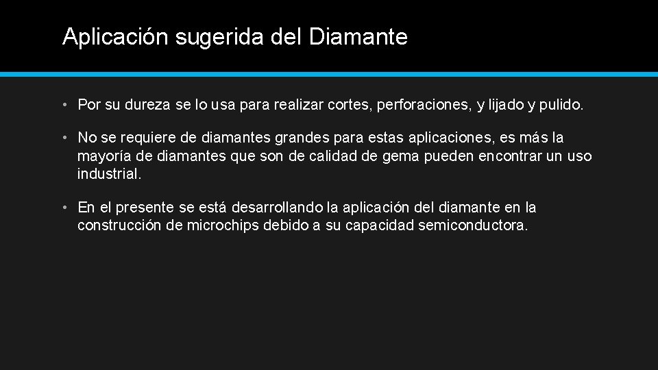 Aplicación sugerida del Diamante • Por su dureza se lo usa para realizar cortes,