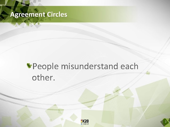 Agreement Circles People misunderstand each other. 3 