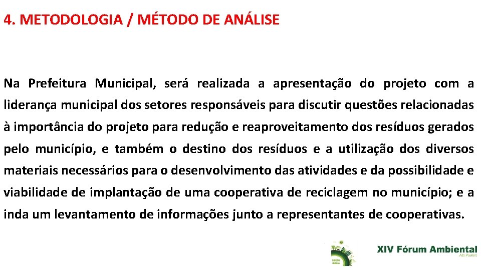 4. METODOLOGIA / MÉTODO DE ANÁLISE Na Prefeitura Municipal, será realizada a apresentação do