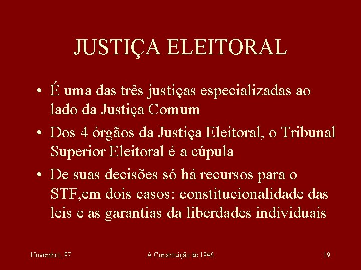 JUSTIÇA ELEITORAL • É uma das três justiças especializadas ao lado da Justiça Comum