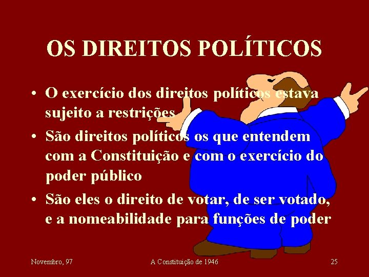 OS DIREITOS POLÍTICOS • O exercício dos direitos políticos estava sujeito a restrições •