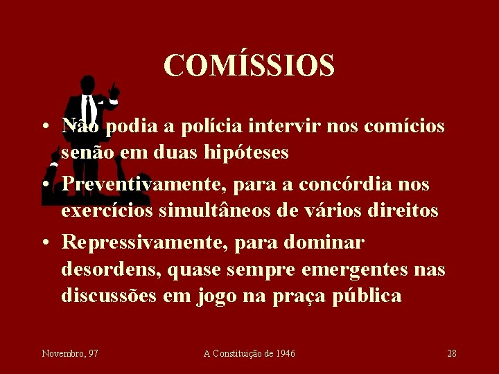 COMÍSSIOS • Não podia a polícia intervir nos comícios senão em duas hipóteses •