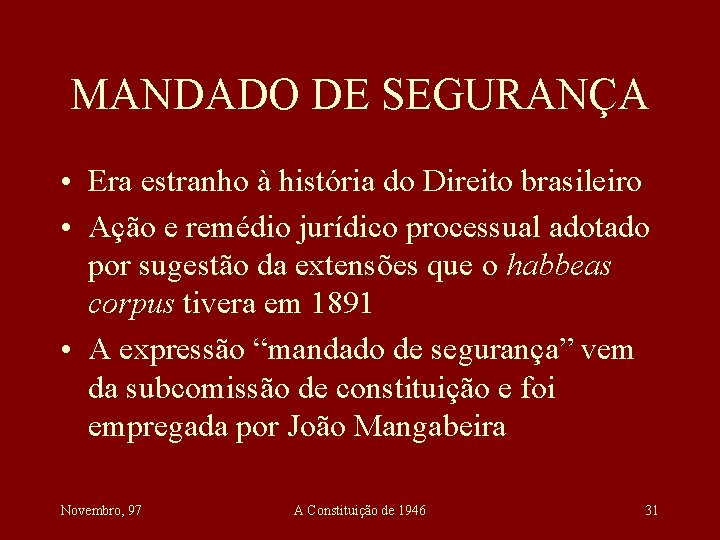 MANDADO DE SEGURANÇA • Era estranho à história do Direito brasileiro • Ação e
