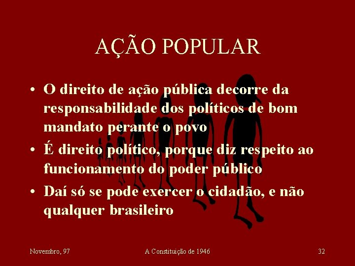 AÇÃO POPULAR • O direito de ação pública decorre da responsabilidade dos políticos de