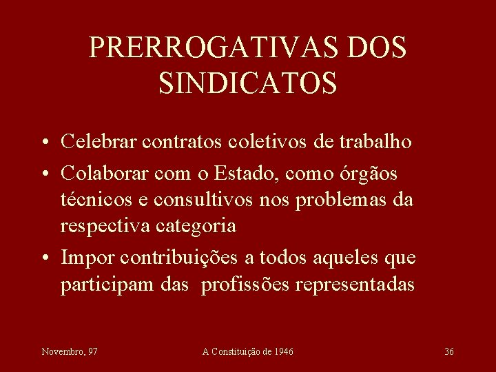 PRERROGATIVAS DOS SINDICATOS • Celebrar contratos coletivos de trabalho • Colaborar com o Estado,