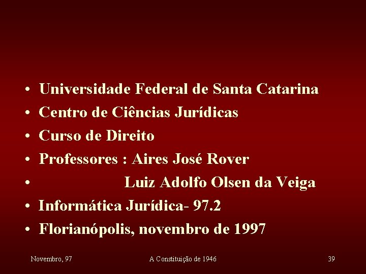  • • Universidade Federal de Santa Catarina Centro de Ciências Jurídicas Curso de
