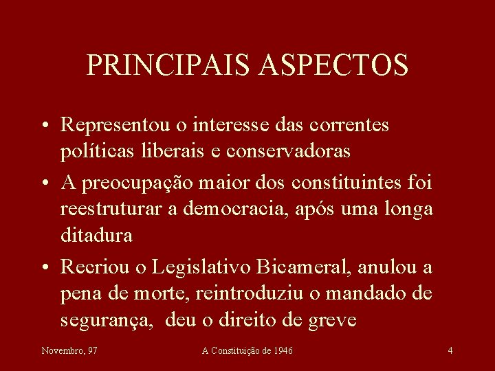 PRINCIPAIS ASPECTOS • Representou o interesse das correntes políticas liberais e conservadoras • A