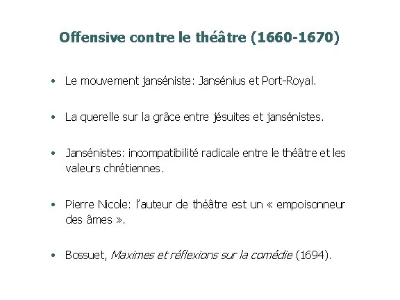 Offensive contre le théâtre (1660 -1670) • Le mouvement janséniste: Jansénius et Port-Royal. •