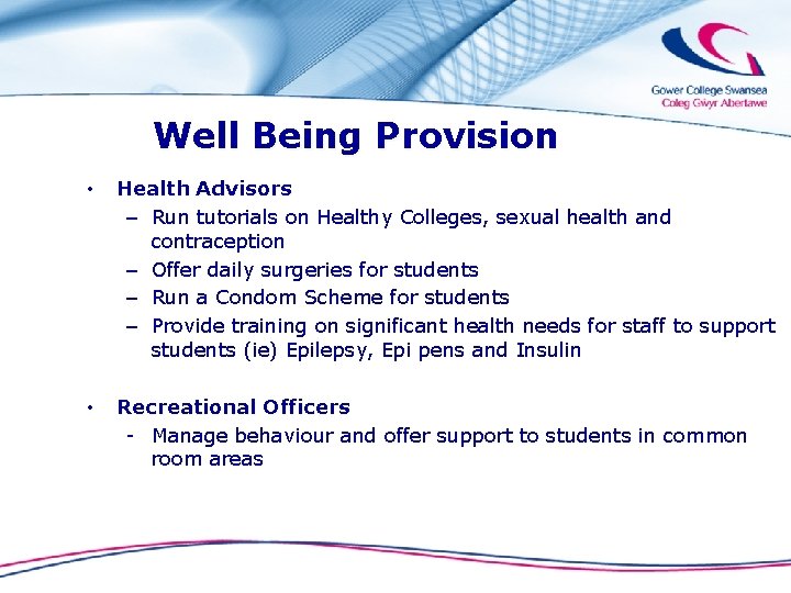Well Being Provision • Health Advisors – Run tutorials on Healthy Colleges, sexual health