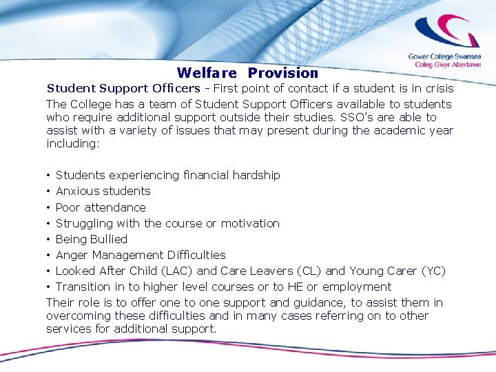 Welfare Provision Student Support Officers - First point of contact if a student is