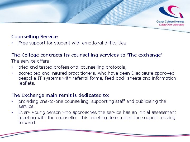 Counselling Service • Free support for student with emotional difficulties The College contracts its