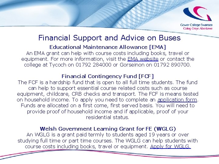 Financial Support and Advice on Buses Educational Maintenance Allowance [EMA] An EMA grant can