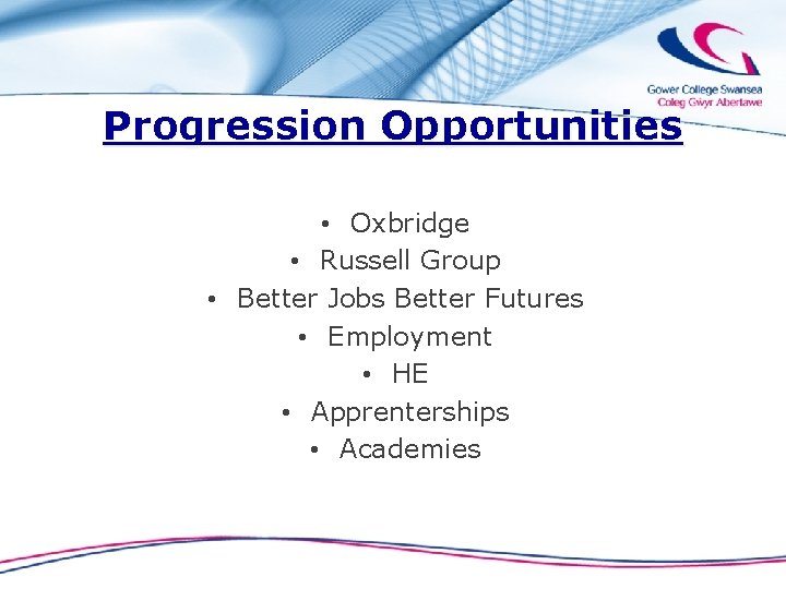 Progression Opportunities • Oxbridge • Russell Group • Better Jobs Better Futures • Employment