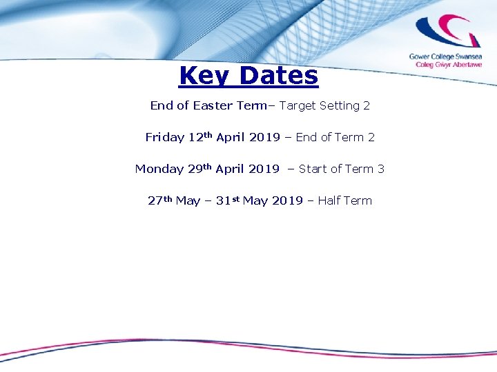 Key Dates End of Easter Term– Target Setting 2 Friday 12 th April 2019