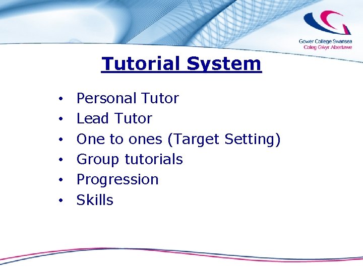 Tutorial System • • • Personal Tutor Lead Tutor One to ones (Target Setting)
