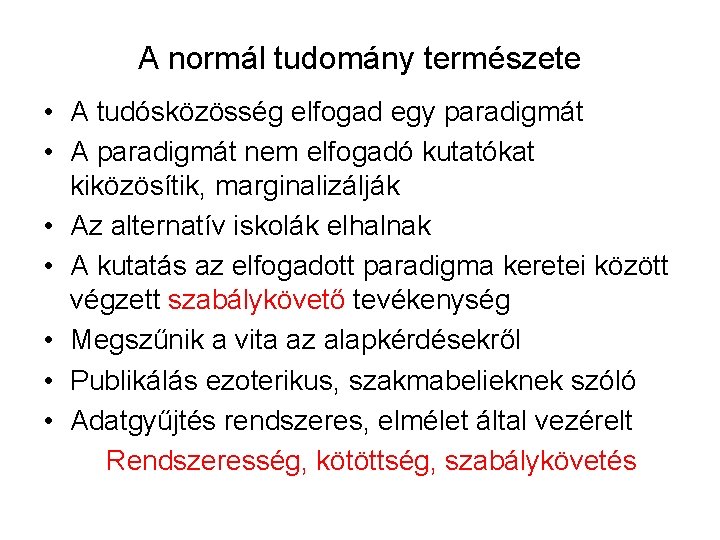 A normál tudomány természete • A tudósközösség elfogad egy paradigmát • A paradigmát nem