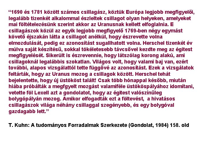 “ 1690 és 1781 között számos csillagász, köztük Európa legjobb megfigyelői, legalább tizenkét alkalommal
