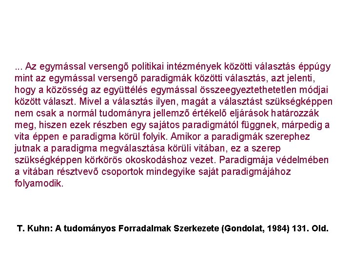 . . . Az egymással versengő politikai intézmények közötti választás éppúgy mint az egymással