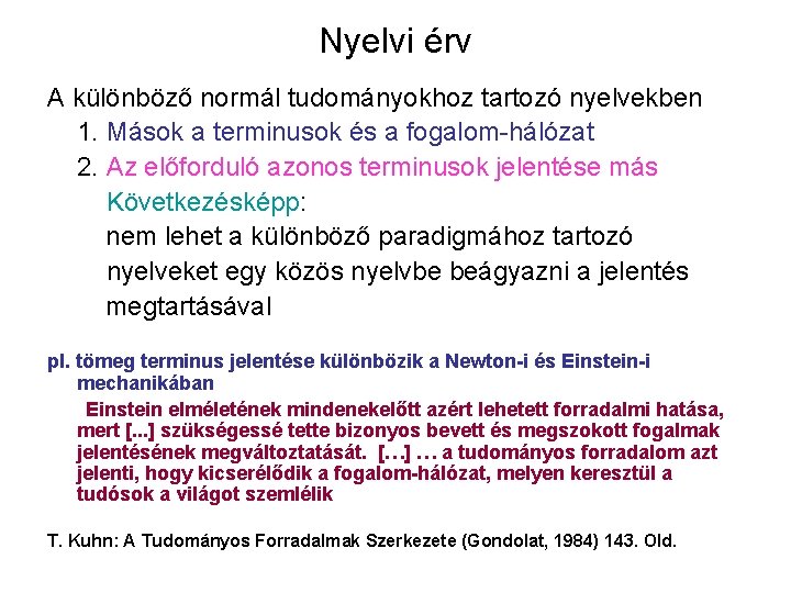 Nyelvi érv A különböző normál tudományokhoz tartozó nyelvekben 1. Mások a terminusok és a