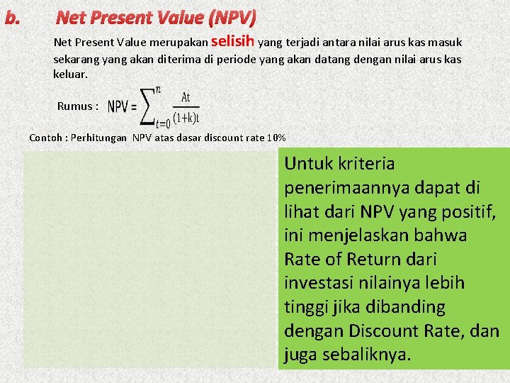 b. Net Present Value (NPV) Net Present Value merupakan selisih yang terjadi antara nilai