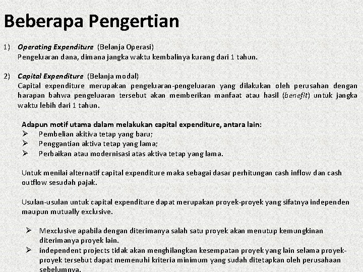 Beberapa Pengertian 1) Operating Expenditure (Belanja Operasi) Pengeluaran dana, dimana jangka waktu kembalinya kurang