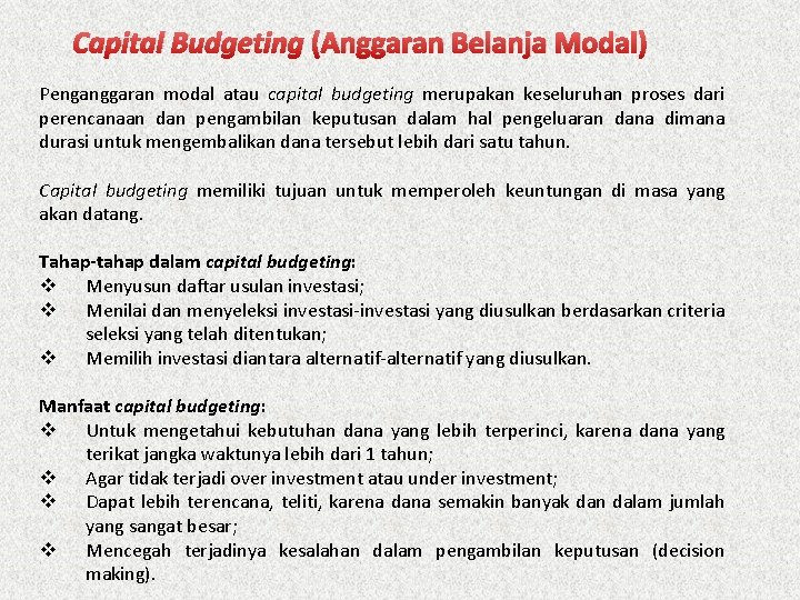 Capital Budgeting (Anggaran Belanja Modal) Penganggaran modal atau capital budgeting merupakan keseluruhan proses dari